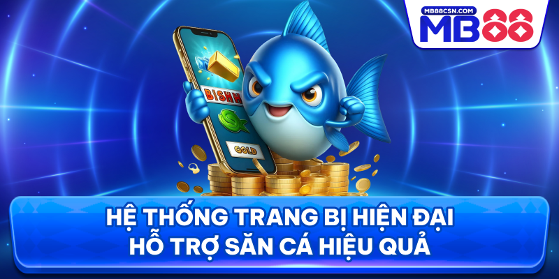 Hệ thống trang bị hiện đại hỗ trợ săn cá hiệu quả